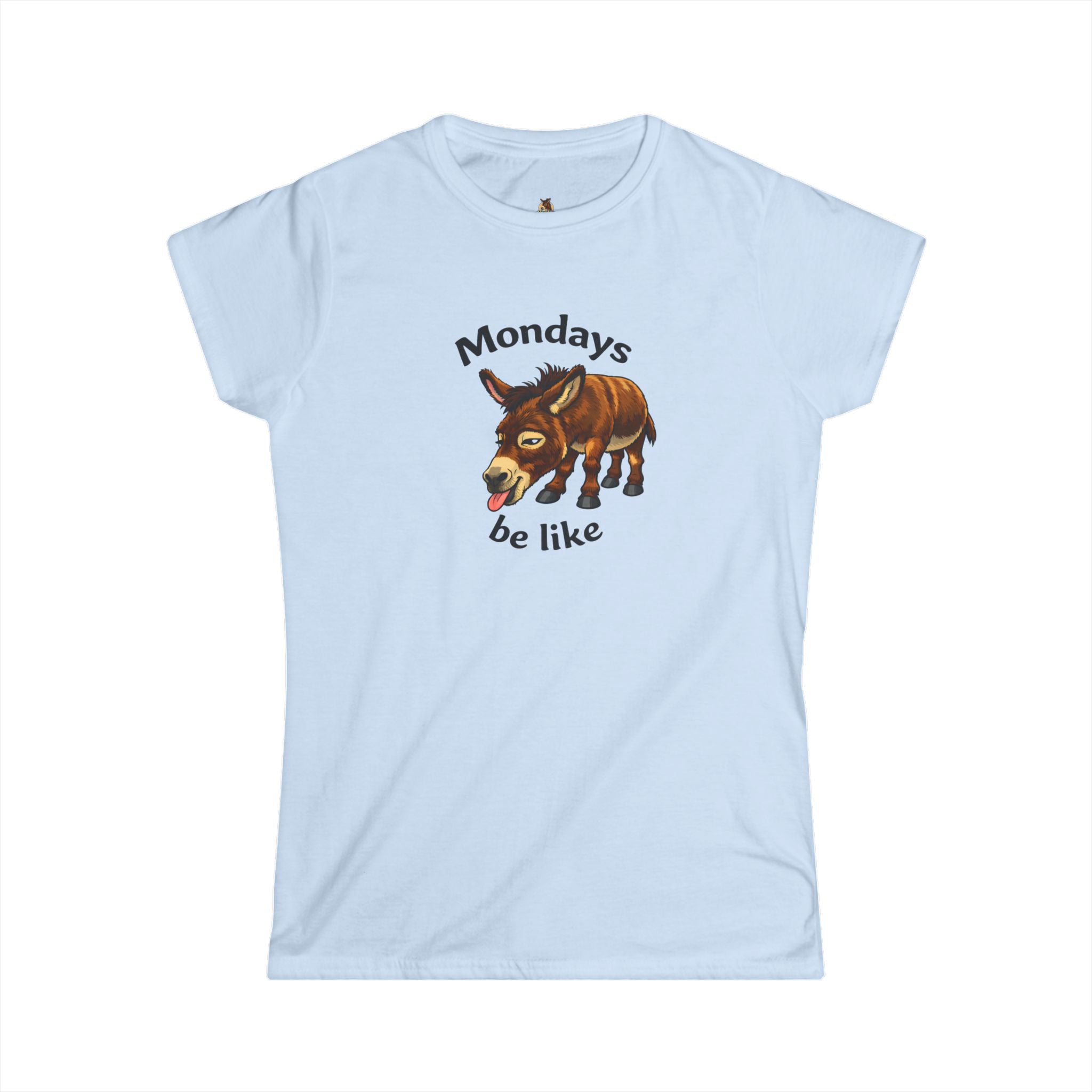 Women's Tee — "Mondays Be Like" Donkey Graphic Casual Shirt