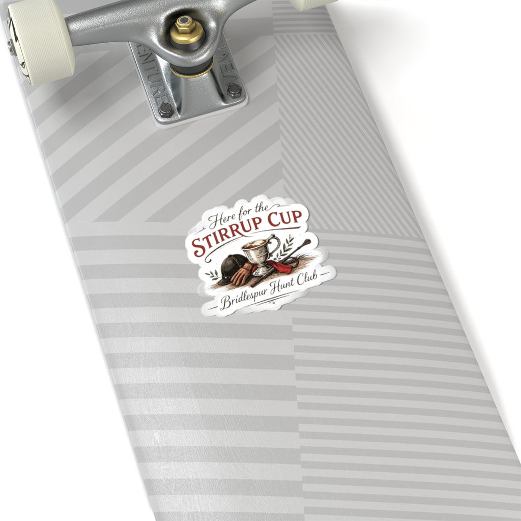 Sticker — "Here for the Stirrup Cup" Equestrian Kiss-Cut Sticker (Bridlespur Hunt Club)