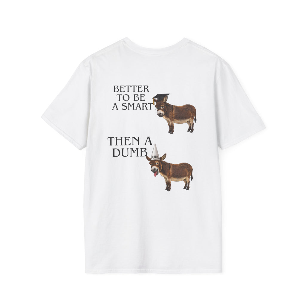 T‑Shirt — “Better To Be A Smart Then A Dumb” Funny Donkey Graphic Tee