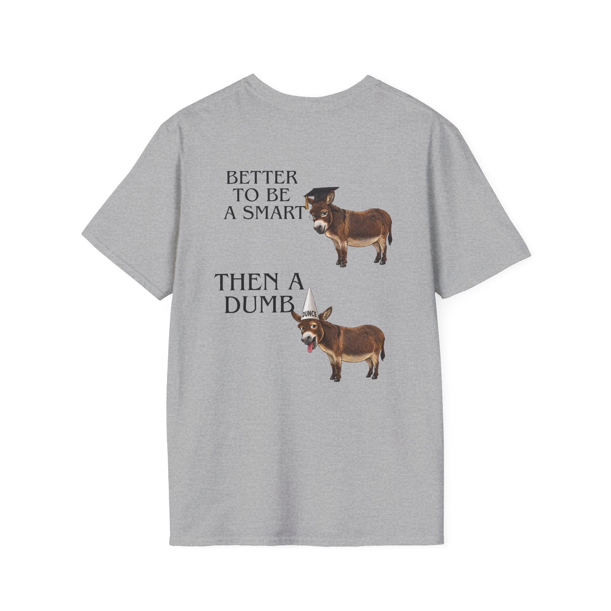 T‑Shirt — “Better To Be A Smart Then A Dumb” Funny Donkey Graphic Tee