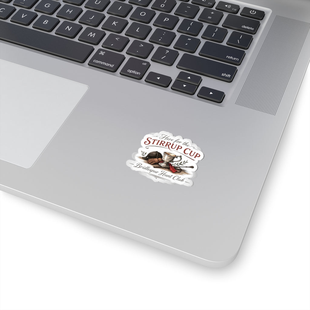 Sticker — "Here for the Stirrup Cup" Equestrian Kiss-Cut Sticker (Bridlespur Hunt Club)