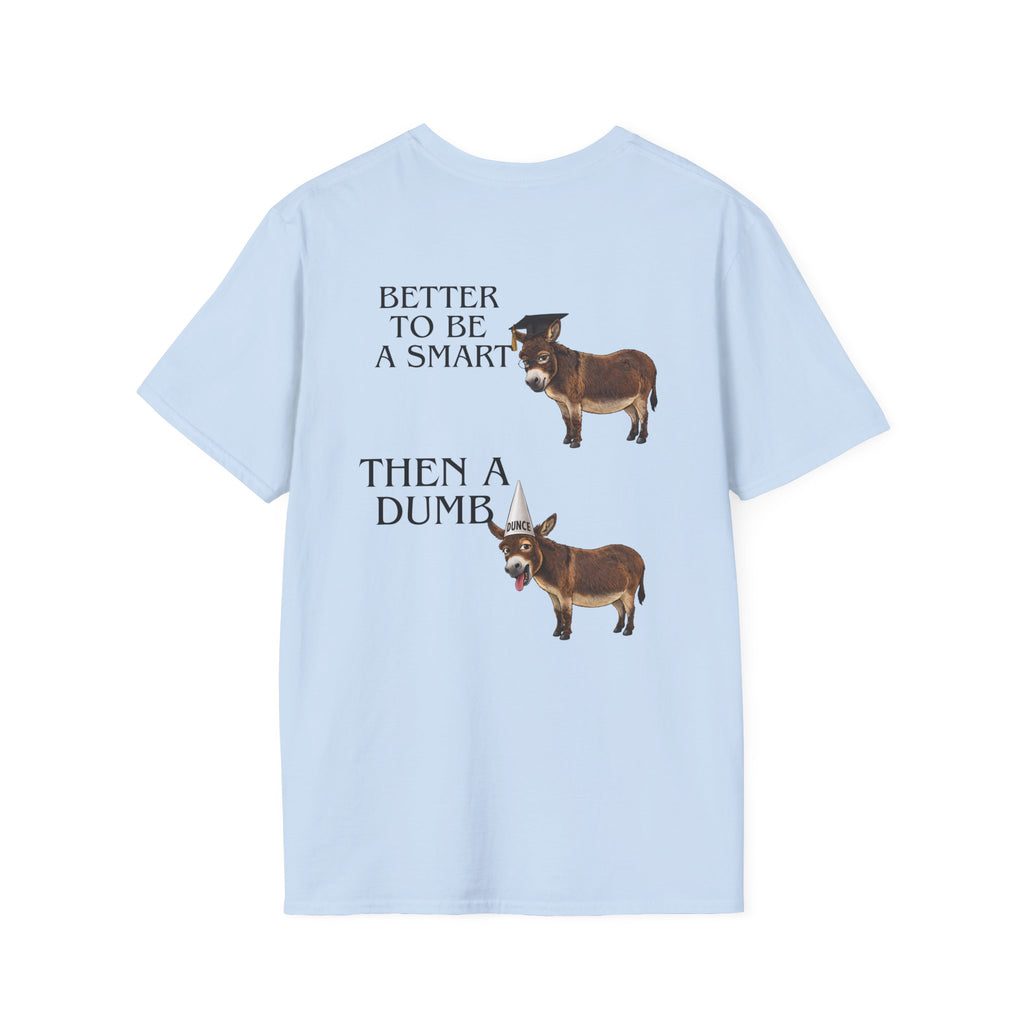 T‑Shirt — “Better To Be A Smart Then A Dumb” Funny Donkey Graphic Tee